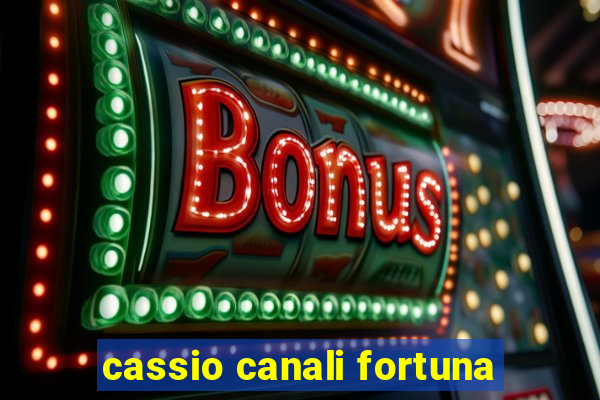 cassio canali fortuna